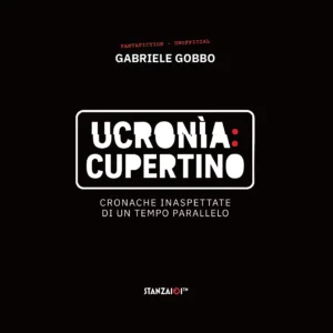 Ucronìa:Cupertino - Gabriele Gobbo - Stanza101™